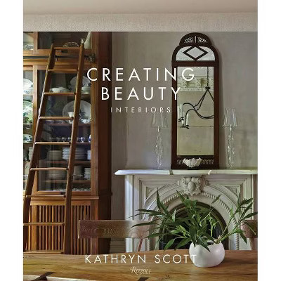 Creating Beauty - by  Kathryn Scott (Hardcover) | Target