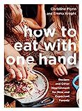 How to Eat with One Hand: Recipes and Other Nourishment for New and Expectant Parents | Amazon (US)