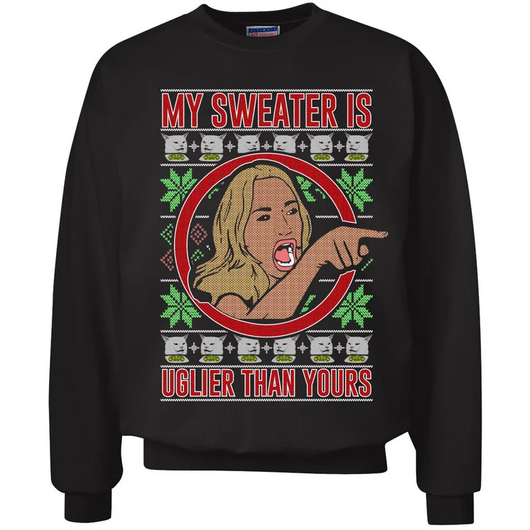 Wild Bobby My Sweater Is Uglier Than Yours Funny Women Yelling At Cat Meme 2019 Ugly Christmas Sw... | Walmart (US)