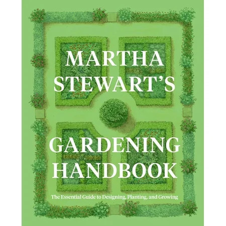 Martha Stewart's Gardening Handbook: The Essential Guide to Designing, Planting, and Growing (Hardcover) | Walmart (US)