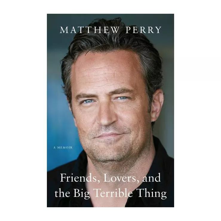 Friends, Lovers, and the Big Terrible Thing - by  Matthew Perry (Hardcover) | Target