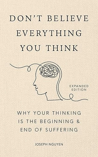 Don't Believe Everything You Think (Expanded Edition): Why Your Thinking Is The Beginning & End O... | Amazon (US)