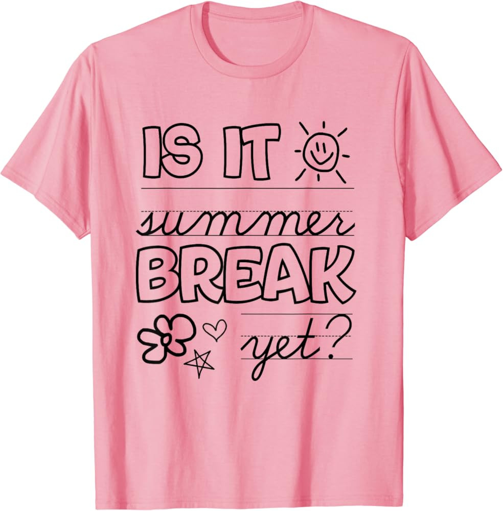 Teacher End Of Year Shirt Is It Summer Break Yet? Last Day T-Shirt | Amazon (US)