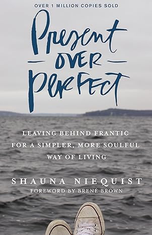 Present Over Perfect: Leaving Behind Frantic for a Simpler, More Soulful Way of Living      Hardc... | Amazon (US)