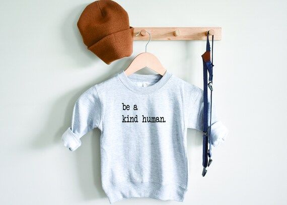 Be A Kind Human, Raise Kind Humans, Treat People with Kindness Sweatshirt, Be a Good Human, Be Ki... | Etsy (US)
