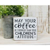Funny Coffee Bar Wood Sign, May Your Be Stronger Than Children's Attitude Farmhouse Style Kitchen Decor | Etsy (US)