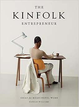 The Kinfolk Entrepreneur: Ideas for Meaningful Work     Hardcover – October 17, 2017 | Amazon (US)