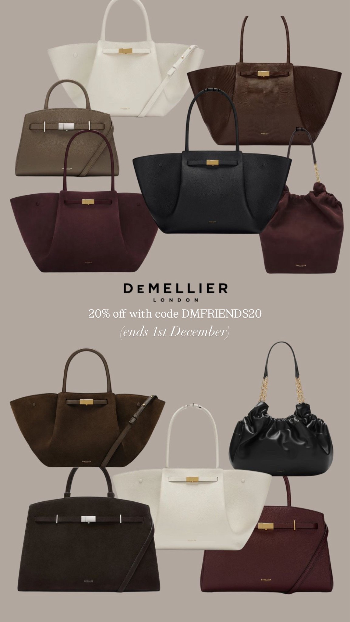 Demellier have 20% off with code DMFRIENDS20 until 1st Dec!

Black Friday is pretty much the only time they do sales, I’ve done a whole video dedicated to my New York hand bag because I love it, it’s so practical I use it most days of my life because I’m a corporate girlie and work in an office, but it’s so chic and doesn’t ruin your outfits. Perfect travel bag but love the midi size just as much for day to day, also got my eye on the Hudson and a few others! 

#LTKCyberWeek #LTKgiftguide #LTKbag