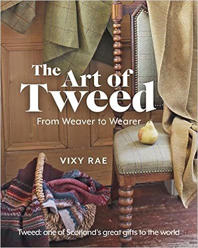 The Art of Tweed: From Weaver to Wearer     Paperback – February 1, 2021 | Amazon (US)