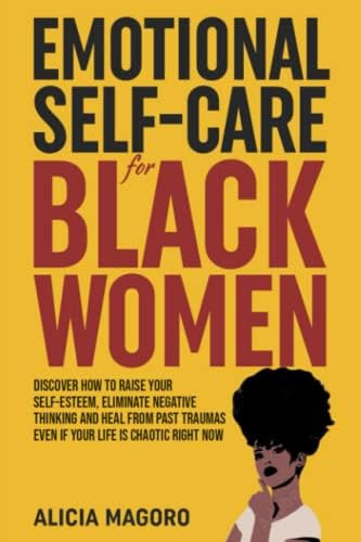 Emotional Self-Care for Black Women: Discover How to Raise Your Self-Esteem, Eliminate Negative T... | Amazon (US)