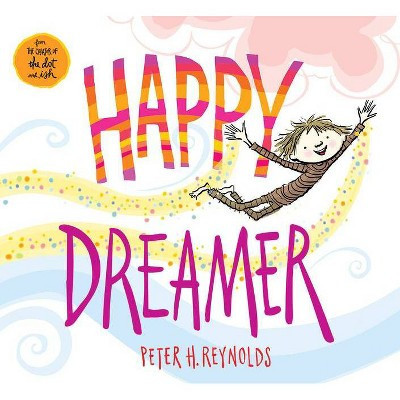 Happy Dreamer (School And Library) - by Peter H. Reynolds | Target