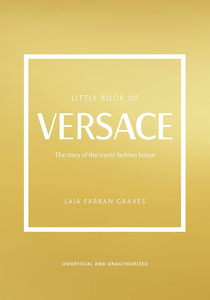 The Little Book of Versace: The Story of the Iconic Fashion House (Little Books of Fashion) | Amazon (US)