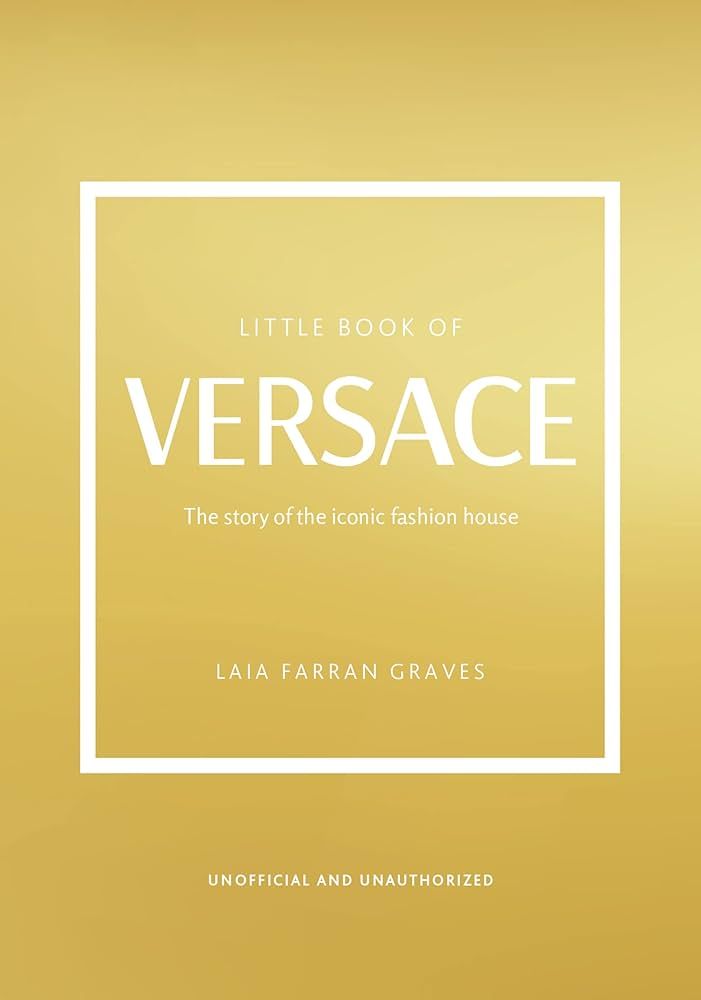 The Little Book of Versace: The Story of the Iconic Fashion House (Little Books of Fashion) | Amazon (US)