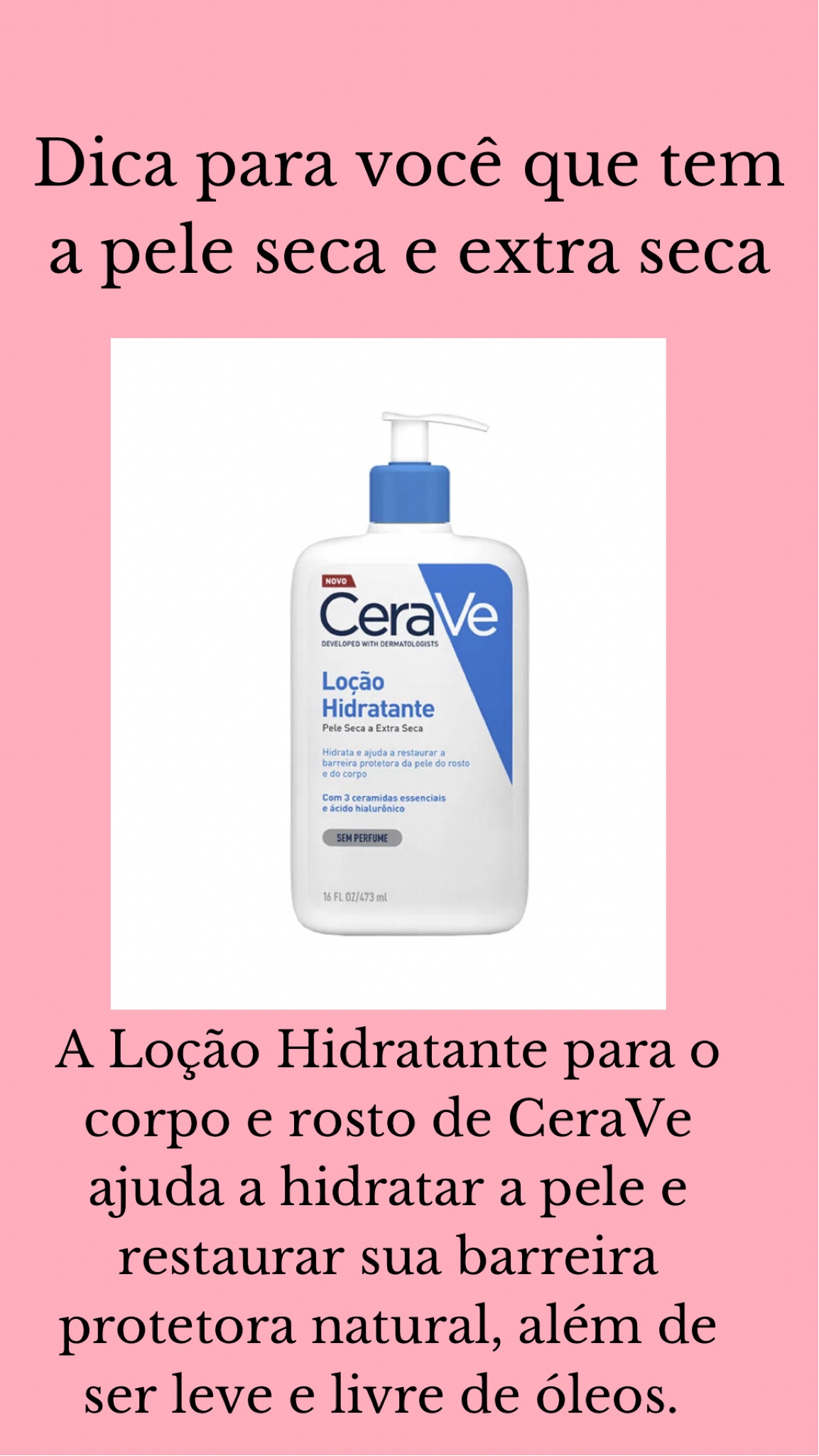 Desenvolvido com dermatologistas, a loção hidratante de CeraVe possui textura fluida de rápida absorção, além de hidratar e ajudar na restauração da barreira protetora da pele.
 
Sua fórmula contém 3 ceramidas essenciais e ácido hialurônico que proporcionam alta hidratação e restauração da barreira da pele.

#LTKbrasil