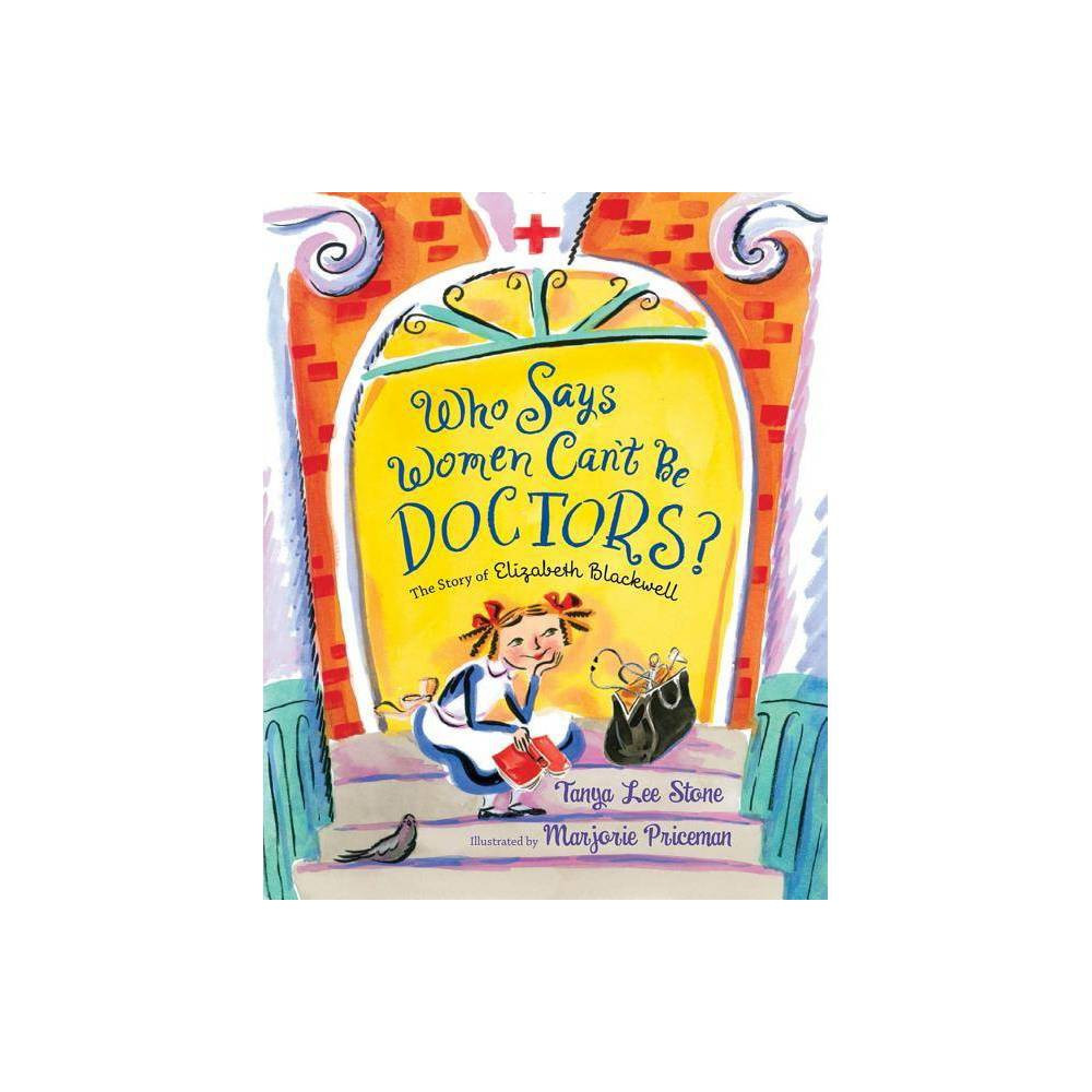 Who Says Women Can't Be Doctors? - by Tanya Lee Stone (Paperback) | Target