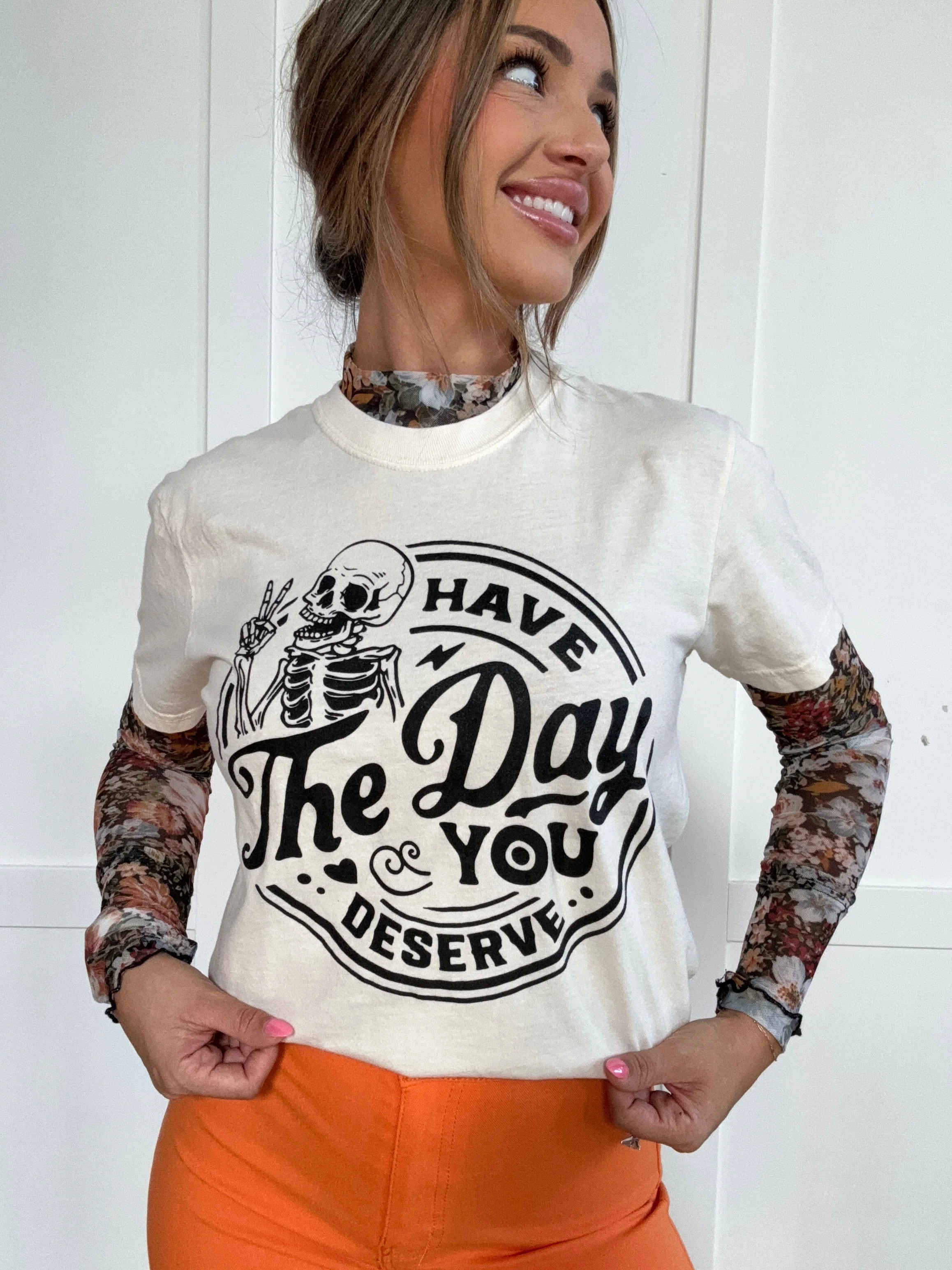 Have The Day You Deserve Graphic Tee | Willow Boutique