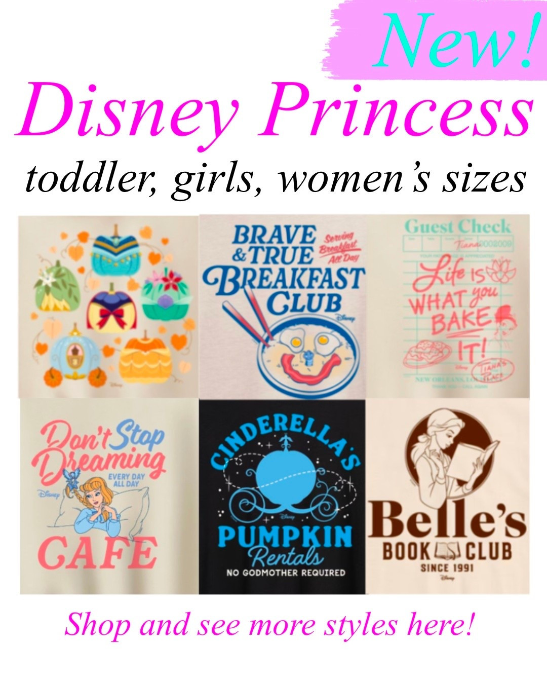New! Disney Princess women’s, girls, and toddler sizes. Belle’s Book Club, Don’t Stop Dreaming Cafe, Life Is What You Bake It, and so many more!

#LTKmomlife #LTKMothersDay #LTKKids