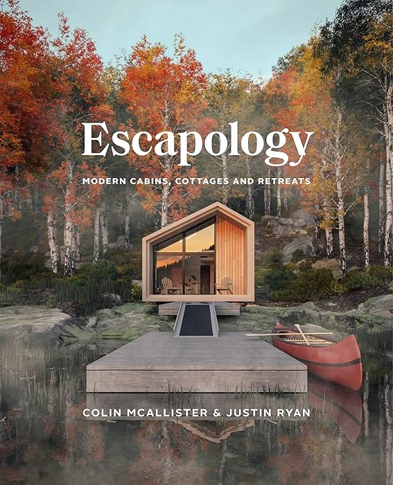 Escapology: Modern Cabins, Cottages and Retreats | Amazon (CA)