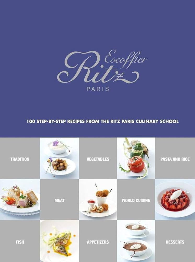 École Ritz Escoffier, Paris: 100 Step-by-Step Recipes from the Ritz Paris Culinary School | Amazon (US)