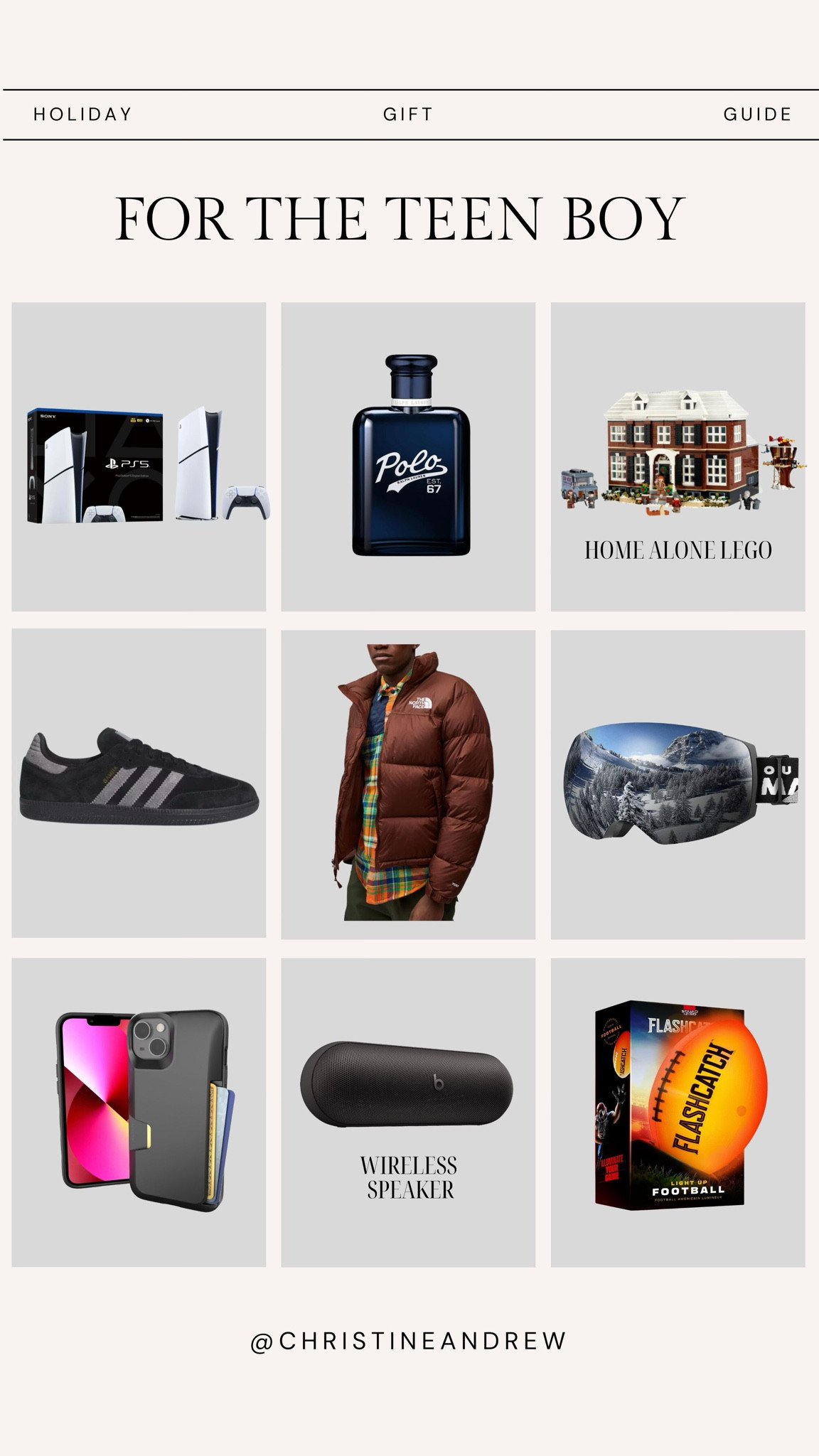 Holiday gift guide for the teen boy ✨

Teen boy gifts, teenage boy gifts, teen boy Christmas gifts, teen gifts, north face, home alone Lego, polo cologne, PlayStation 5, adidas samba, phone wallet, glow in the dark football, beats speaker, ski goggles, boys gifts, Christine Andrew 

#LTKKids #LTKHoliday #LTKGiftGuide