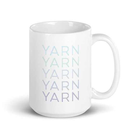 Yarn, Yarn, Yarn, Yarn Mug 11 oz or 15 oz Coffee Mug or Tea Mug - Gift for Crocheter or Knitter | Etsy (US)
