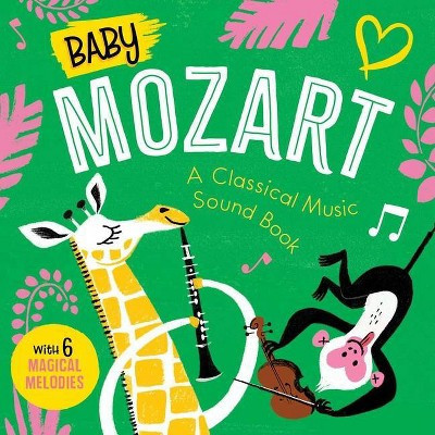 Baby Mozart: A Classical Music Sound Book (with 6 Magical Melodies) - (Baby Classical Music Sound Books) by  Little Genius Books (Board Book) | Target