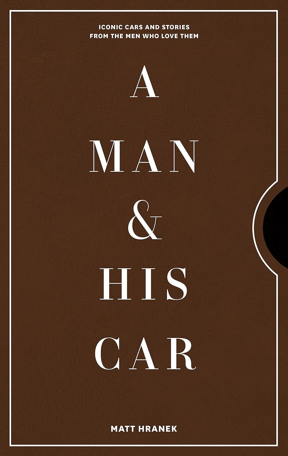 A Man & His Car: Iconic Cars and Stories from the Men Who Love Them: 2 | Amazon (UK)