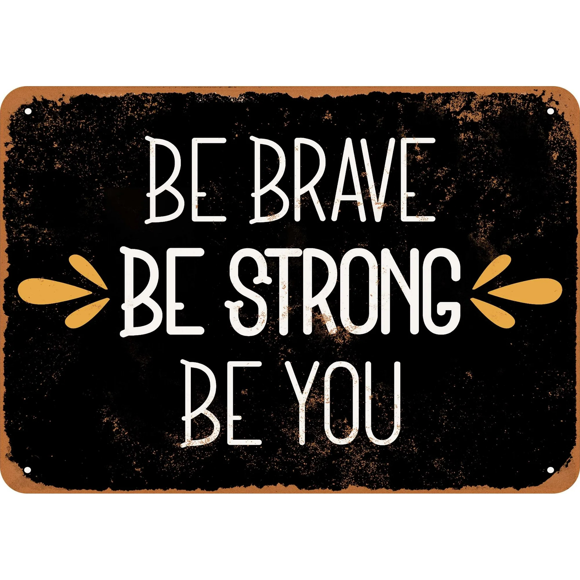 Be Brave Be Strong Be You (Dark Background) Metal Sign - 7x10 inch - Vintage Look | Walmart (US)