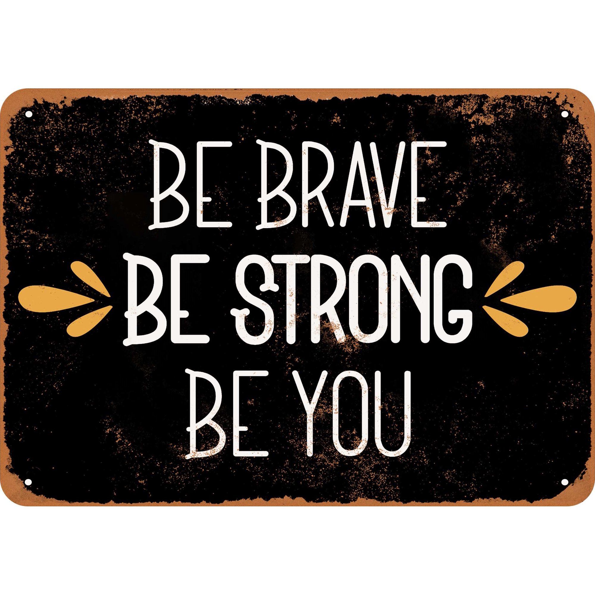 Be Brave Be Strong Be You (Dark Background) Metal Sign - 7x10 inch - Vintage Look | Walmart (US)
