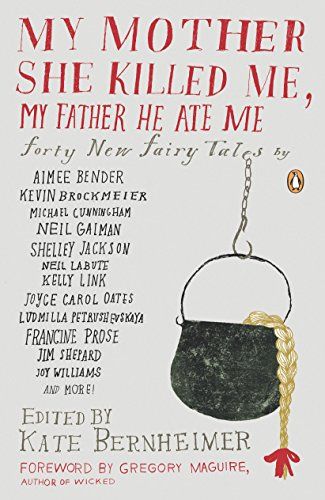 My Mother She Killed Me, My Father He Ate Me: Forty New Fairy Tales | Amazon (US)