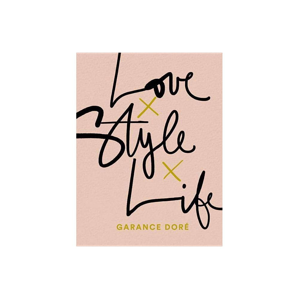 Love Style Life - by Garance Dore (Paperback) | Target