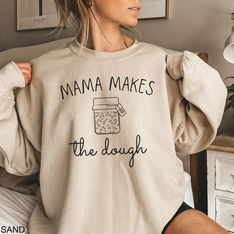 Mama Makes Sourdough Bread Sweatshirt, Funny Bread Baking Sweatshirt, Sourdough Starter Sweatshir... | Etsy (US)