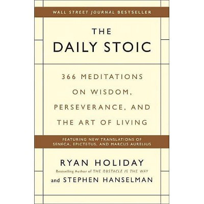 The Daily Stoic - by Ryan Holiday & Stephen Hanselman (Hardcover) | Target