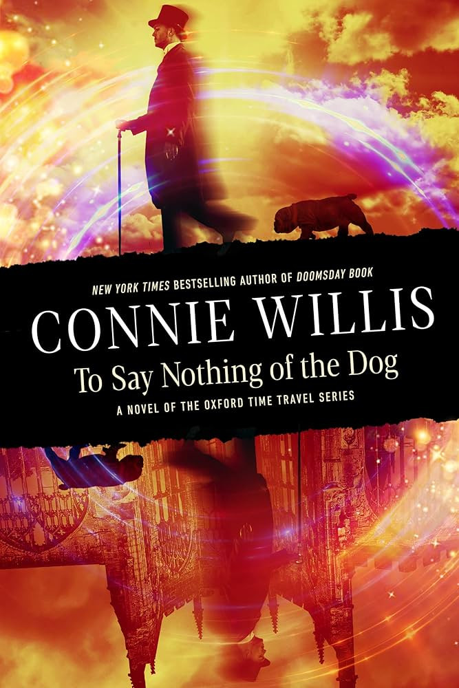 To Say Nothing of the Dog: A novel of the Oxford Time Travel series | Amazon (US)