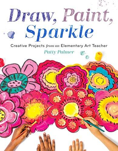 Draw, Paint, Sparkle: Creative Projects from an Elementary Art Teacher | Amazon (US)