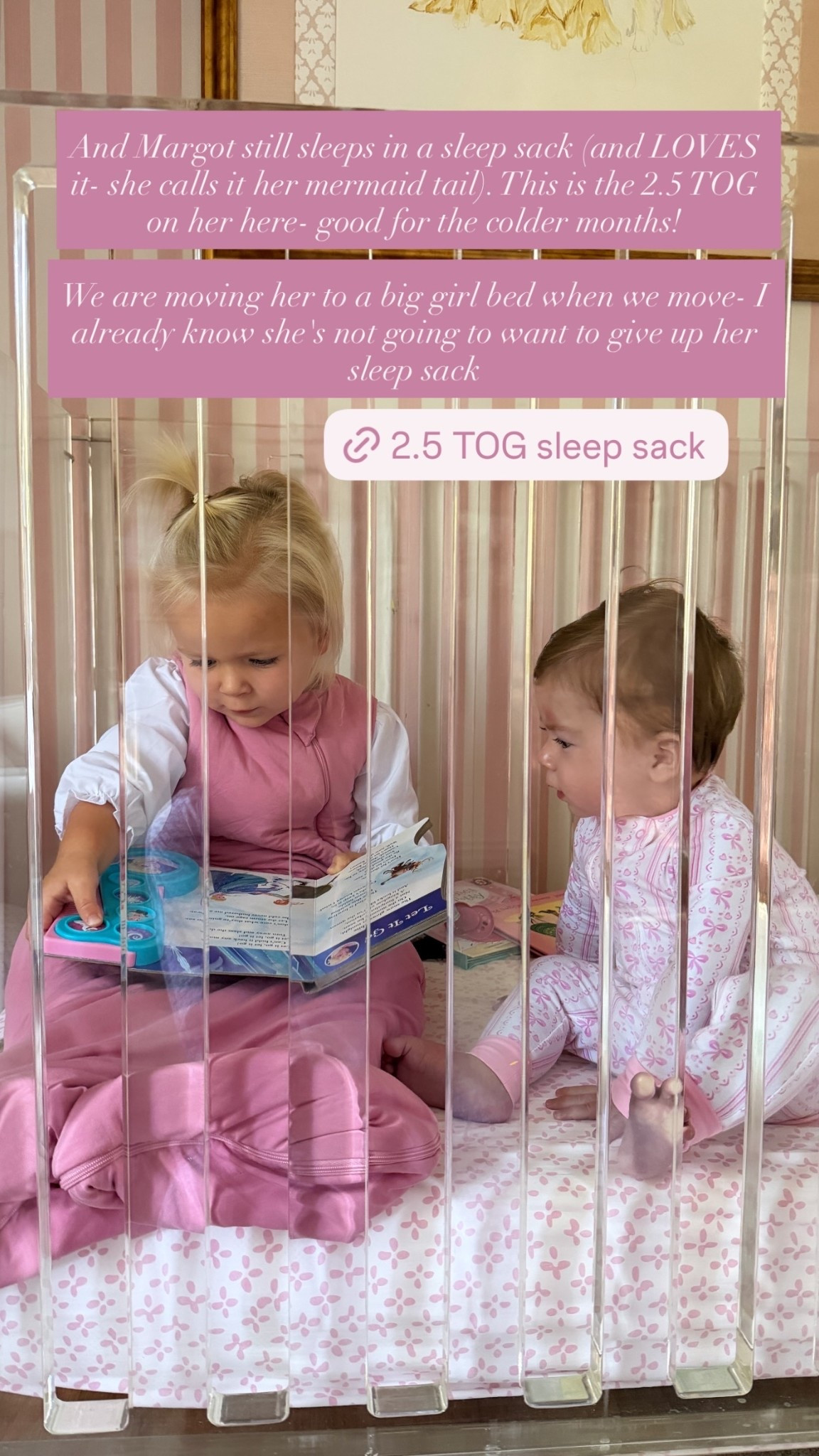 And Margot still sleeps in a sleep sack (and LOVES it- she calls it her mermaid tail). This is the 2.5 TOG on her here- good for the colder months! 

We are moving her to a big girl bed when we move- I already know she's not going to want to give up her sleep sack