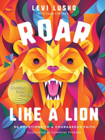 Roar Like a Lion: 90 Devotions to a Courageous Faith | Barnes & Noble