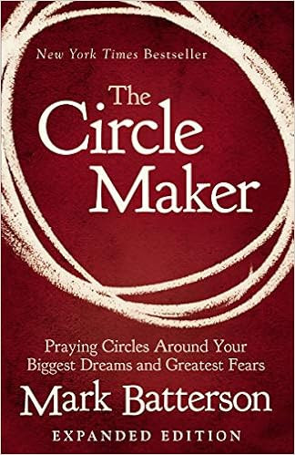 The Circle Maker: Praying Circles Around Your Biggest Dreams and Greatest Fears    Paperback – ... | Amazon (US)
