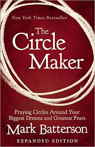 The Circle Maker: Praying Circles Around Your Biggest Dreams and Greatest Fears    Paperback – ... | Amazon (US)