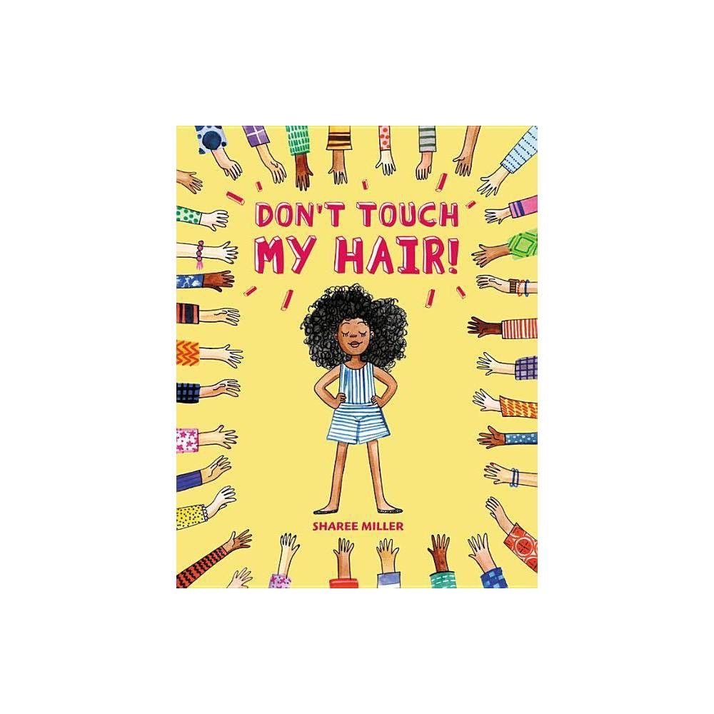 Don't Touch My Hair! - by Sharee Miller (Hardcover) | Target