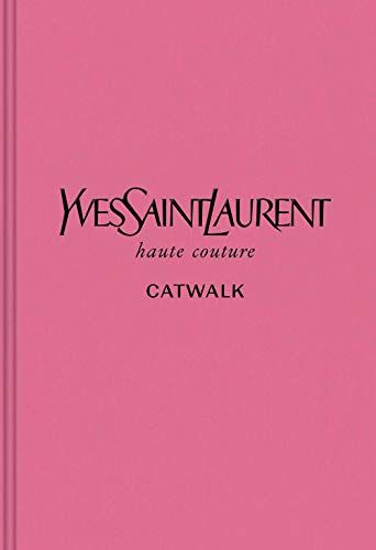 Yves Saint Laurent: The Complete Haute Couture Collections, 1962–2002 (Catwalk) | Amazon (US)