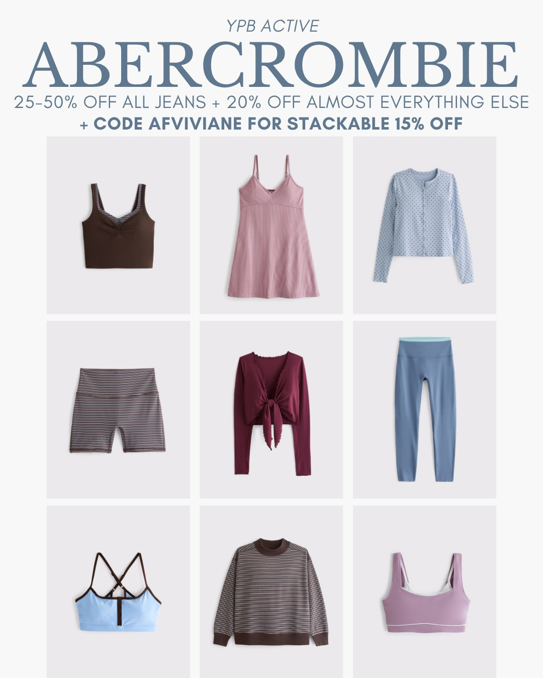 [8/5/26] Abercrombie YPB Activewear on sale 🩵 code AFVIVIANE for stackable 15% off! 

[Denim Promo: *Offer valid online only August 5, 2026 to August 10, 2026 in US/CA. Excludes clearance. Online price reflects discount. Extra 20% Off: *Offer valid in stores and online August 5, 2026 to August 10, 2026 in US/CA. Exclusions apply as indicated. Online price reflects discount. Promo Code: *Use code AFVIVIANE to get an additional 15% off almost everything in stores and online at checkout from August 5, 2026 to August 10, 2026 in US/CA. Exclusions apply. See details online.]

#LTKootd #LTKSeasonal #LTKActive