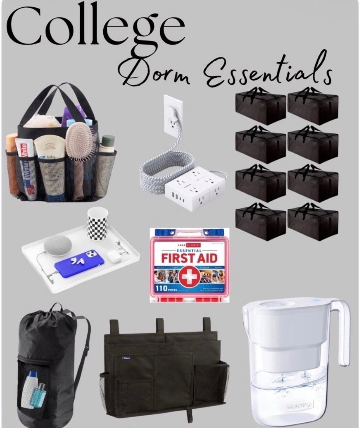 College Dorm Essentials 

8 Pack Large Strong Moving Bags with Zippers & Carrying Handles - Water-Resistant - Heavy Duty Storage Tote for Space Saving, Fold Flat, Alternative to Moving Box (Semi-Transparent)

Lifewit Mesh Shower Caddy Freestanding Portable Shower Tote Bag for College Dorm, Bathroom, Gym, Travel, Quick Dry Hanging Shower Organizer with 7 Storage Pockets for Toiletry Essentials, Medium,Black

Laundry Bag Backpack,Olosar Extra Large Travel Laundry Bag with Mesh Pocket & Adjustable Shoulder Straps,Dirty Clothes Travel Bag for College Students Dorm,Apartment(Black)

Waterdrop Water Filter Pitcher with 1 Filter, 5X Times Lifetime, Lasts 200 Gallons, for Fridge and Kitchen, Reduces PFOA/PFOS, Chlorine, 7-Cup Capacity, Elfin, White

Care Science First Aid Kit, 110 Pieces | Professional Use for Travel, Work, School, Home, Car, Survival, Camping, Hiking, and More

Surblue Bedside Caddy Hanging Bed Organizer Storage Bag Pocket for Bunk and Hospital Beds, College Dorm Rooms Baby Bed Rails, Camp 8 Pockets, (Large, Black)

BedShelfie Bedside Shelf, Bunk Bed & Top Bunk, College Dorm Room Essentials, Clip On Nightstand, Bed Side Table Tray Organizer, Dorm Room Decor, College Dorm Essentials - Cable Catch, White

Surge Protector Power Strip 15 Ft Cord, Ultra Thin Flat Extension Cord with 8 Outlets 4 USB Ports(2 USB C), Flat Plug Power Strip, 15 Ft Long Braided Power Cord for Home, Office, Dorm Room Essentials

#dormessentials #dormroom #showercaddy #hamper #waterfilter #movingbags #extensioncord #bedcaddy

#LTKBacktoSchool #LTKSummerEdit#LTKFindsUnder50

#LTKU #LTKKids #LTKdayinmylife