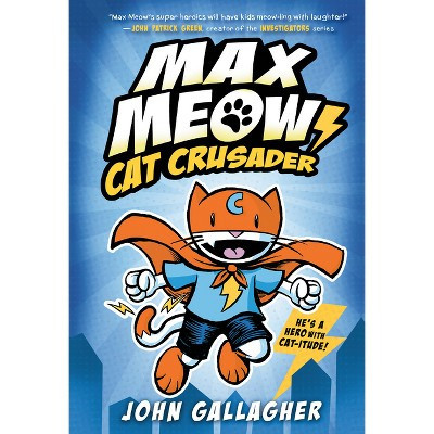 Cat Crusader - (Max Meow) by John Gallagher (Hardcover) | Target