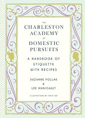 Charleston Academy of Domestic Pursuits: A Handbook of Etiquette with Recipes | Amazon (US)