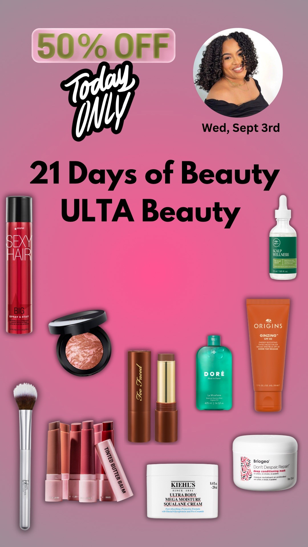 Ulta Beauty 50% off sale on select items! Today 9/3 only all items tagged are 50% off. This is the best time to restock.

Briogeo haircare, Kylie Jenner cosmetics, it cosmetics brush, too faced foundation, micellar water 

#LTKFindsUnder50 #LTKBeauty #LTKSaleAlert