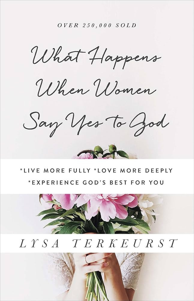 What Happens When Women Say Yes to God: *Live More Fully *Love More Deeply *Experience God's Best... | Amazon (US)