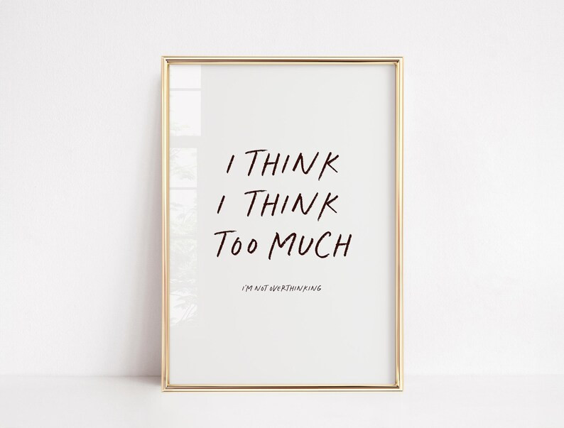 I Think I Think Too Much Funny Typography Life Quote Poster Inspirational Sarcastic Print Wall Ar... | Etsy (US)