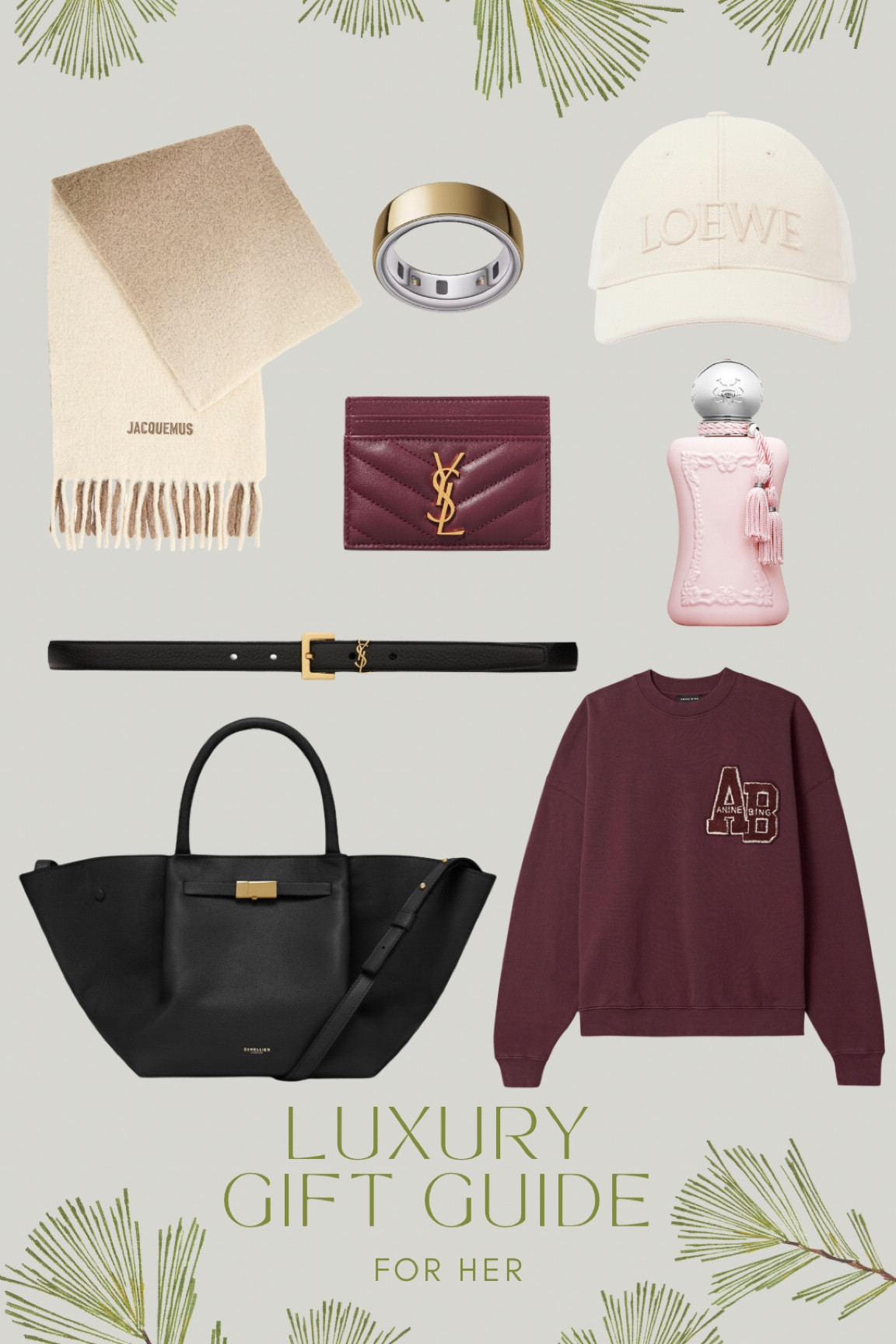 Luxury Gift Guide for Her 

Tags: YSL Belt, Demellier Tote Bag, Parfem De Marley, YSL Cardholder, Jacquemus Scarf, Loewe Cap, Oura Ring, Anine Bing Sweatshirt, Gifts, Gifts for Sister, Gifts for Girlfriend, Christmas, Xmas, Gifts

#LTKluxury #LTKgiftguide #LTKuk
