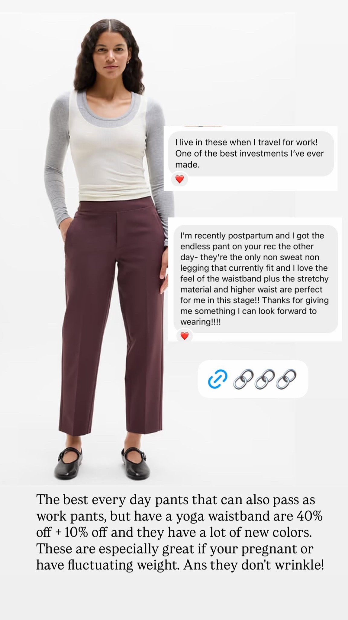 These pants are 40% off + plus an additional 10%, and they are GREAT everyday pants with a flexible yoga waistband that can also pass as work pants. They don’t wrinkle and are SO comfortable. The stretchy fabric and waistband are especially great if you’re pregnant, bloated, or fluctuating in weight. Comes in lots of different neutral colors too. Another follower favorite!

#LTKSaleAlert #LTKWorkwear